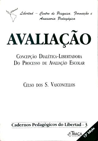 Avaliação: Concepção Dialética-libertadora de Processo de Avaliação Escolar