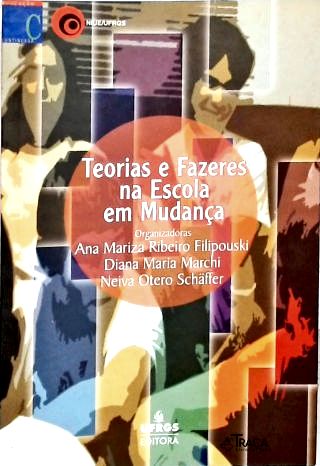 Teorias e Fazeres Na Escola em Mudança