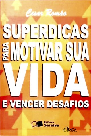 Superdicas para Motivar Sua Vida e Vencer Desafios