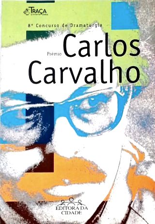8º Concurso de Dramaturgia: Prêmio Carlos Carvalho