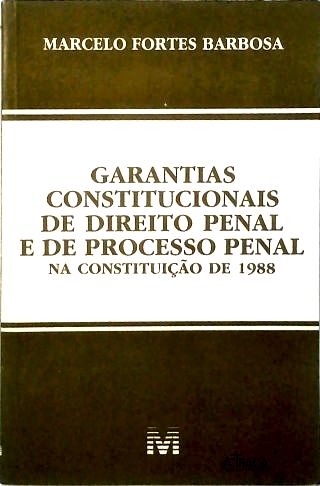 Garantias Constitucionais de Direito Penal e de Processo Penal