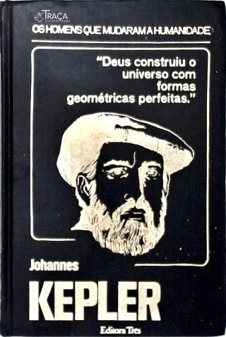 Os Homens Que Mudaram a Humanidade: Johannes Kepler