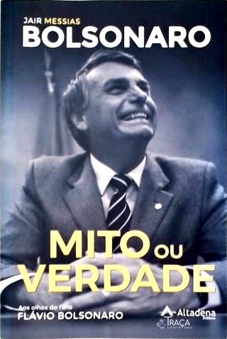 Mito Ou Verdade: Jair Messias Bolsonaro