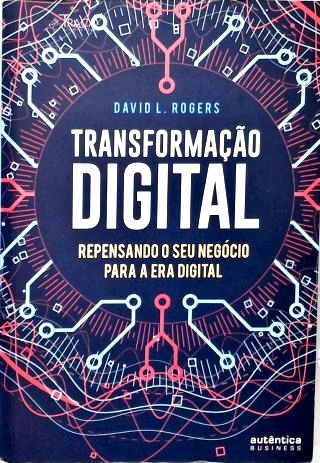 Transformação Digital: Repensando o Seu Negócio para a Era Digital