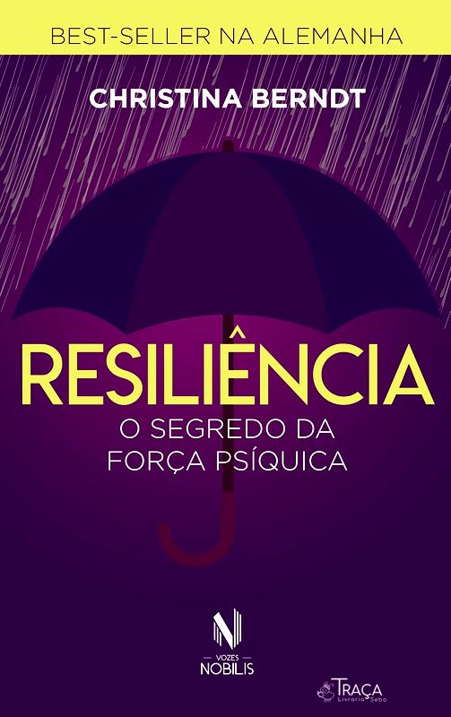 Resiliência - o Segredo da Força Psíquica