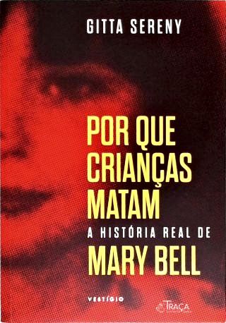Por Que Crianças Matam: a História de Mary Bell