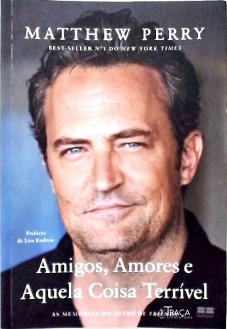 Amigos, Amores e Aquela Coisa Terrível