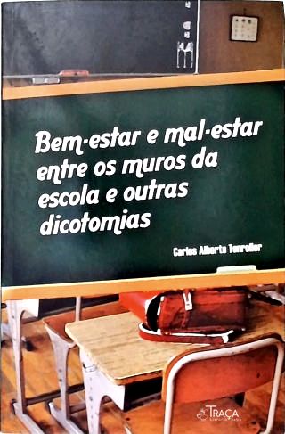 Bem-estar e Mal-estar Entre os Muros da Escola e Outras Dicotomias