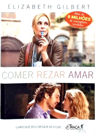 Comer, Rezar, Amar