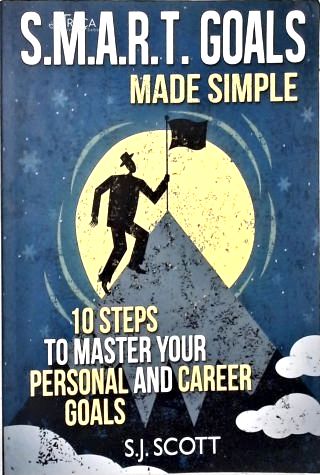 S.m.a.r.t. Goals Made Simple