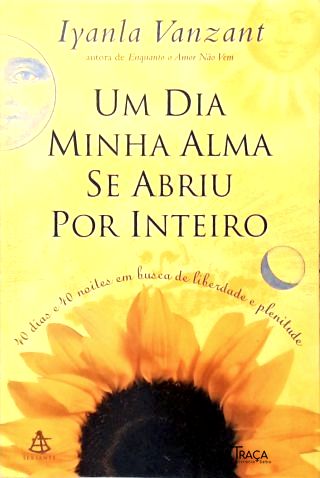 Um Dia Minha Alma Se Abriu por Inteiro