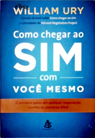Como Chegar Ao Sim com Você Mesmo