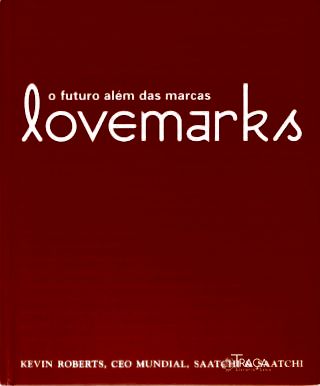 Lovemarks: o Futuro Além das Marcas