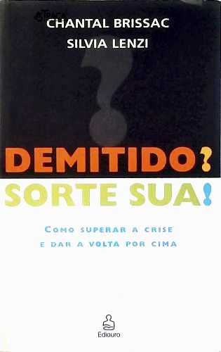 Demitido? Sorte Sua!