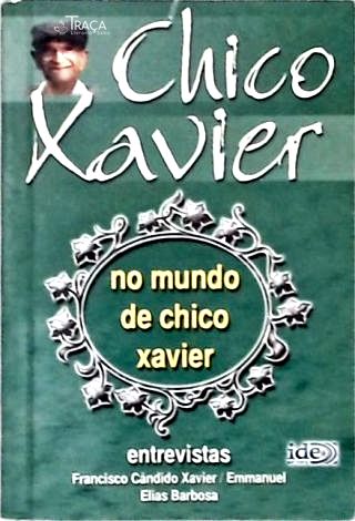 No Mundo de Chico Xavier - Entrevistas