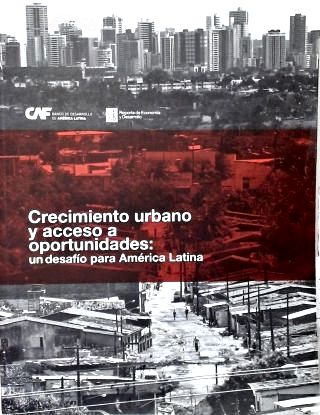 Crecimiento Urbano Y Acceso a Oportunidades: Uns Desafío para América Latina