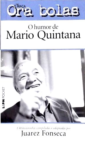 Ora Bolas - o Humor de Mario Quintana