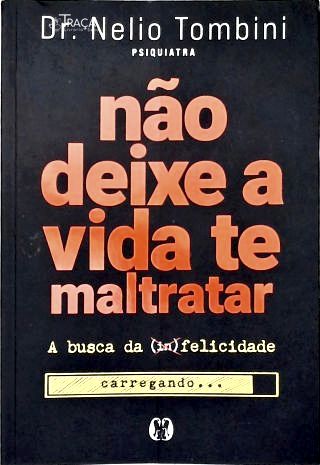 Não Deixe a Vida Te Maltratar