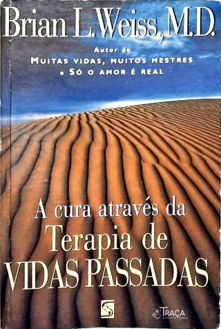 A Cura Através da Terapia de Vidas Passadas