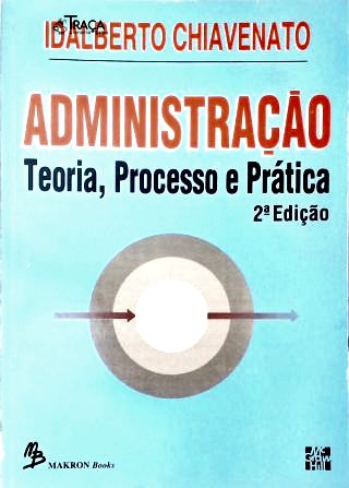 Administração: Teoria, Processo e Prática
