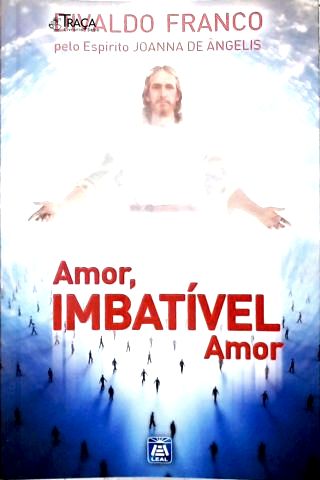 Amor, Imbatível Amor