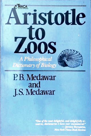 Aristotle To Zoos: a Philosophical Dictionary Of Bioiogy
