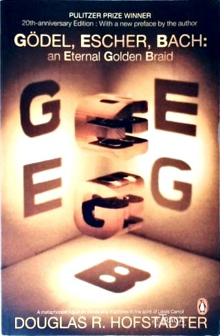Gödel, Escher, Bach: An Eternal Golden Braid