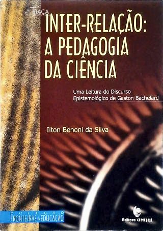 Inter-relação: a Pedagogia da Ciência