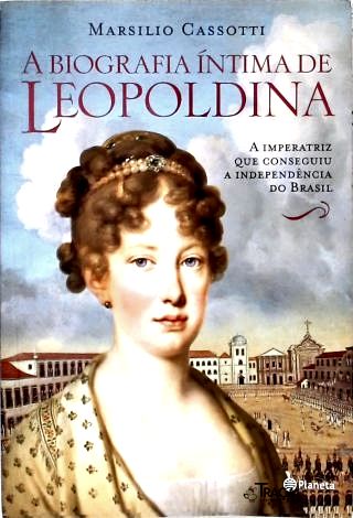 A Biografia Íntima de Leopoldina