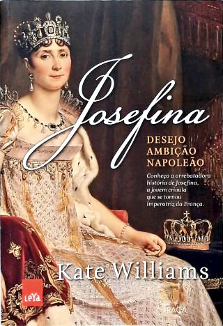 Josefina: Desejo, Ambição, Napoleão