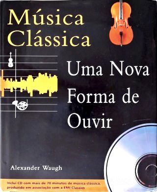 Música Clássica: Uma Nova Forma de Ouvir
