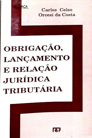 Obrigação, Lançamento e Relação Jurídica Tributária
