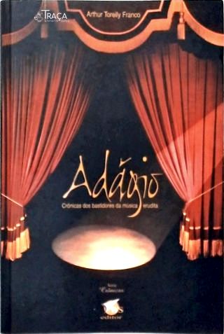 Adágio: Crônicas dos Bastidores da Música Erudita (autografado)
