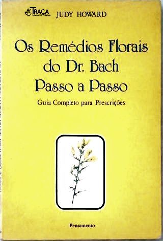 Remédios Florais do Dr. Bach Passo a Passo