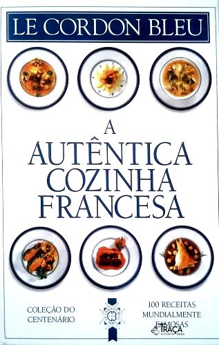 Le Cordon Bleu - a Autêntica Cozinha Francesa
