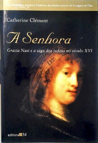A Senhora - Gracia Nasi e a Saga dos Judeus No Seculo Xvi