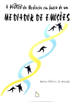 A Prática da Mediação em Busca de Um Mediador de Emoções