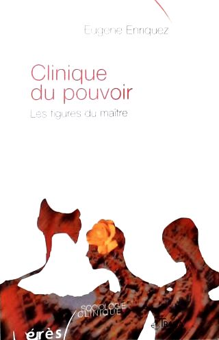 Clinique Du Pouvoir: Les Figures Du Maitre