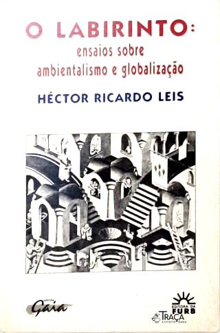 O Labirinto: Ensaios Sobre Ambientalismo e Globalização