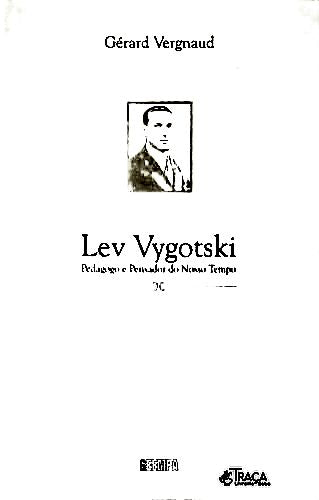Lev Vygotski - Pedagogo e Pensador do Nosso Tempo
