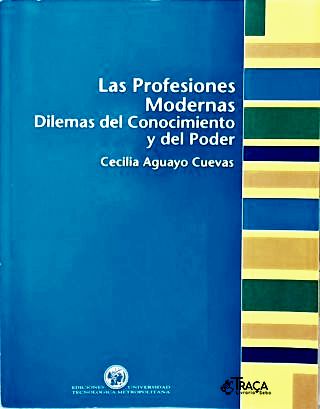Las Profesiones Modernas: Dilemas Del Conocimiento Y Del Poder