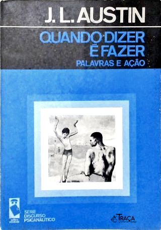Quando Dizer É Fazer