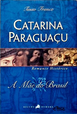 Catarina Paraguaçu: a Mãe do Brasil