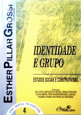 Série Didática Pós-piagetiana - Identidade e Grupo - Vol. 4