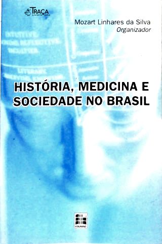 História, Medicina e Sociedade No Brasil