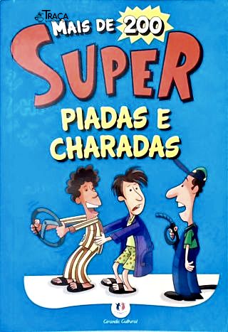 Mais de 200 Super Piadas e Charadas