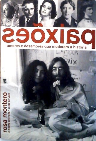 Paixões - Amores e Desamores Que Mudaram a História
