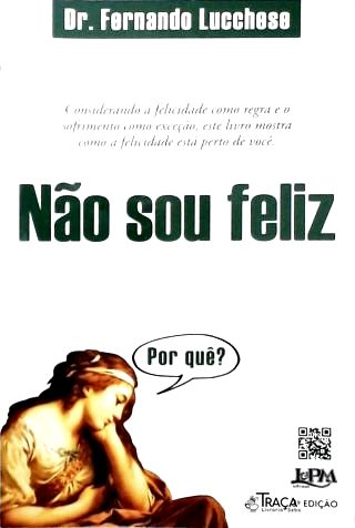 Não Sou Feliz - por Quê?