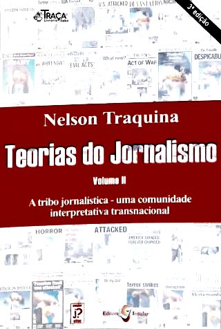 Teorias do Jornalismo - Vol. 2