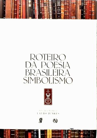 Roteiro da Poesia Brasileira: Simbolismo